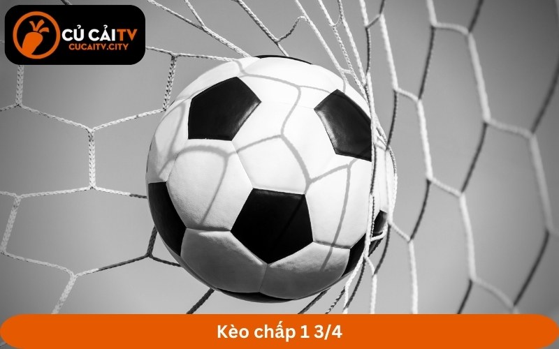 Kèo chấp 1 3/4