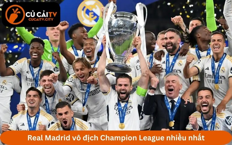 Real Madrid vô địch Champion League nhiều nhất